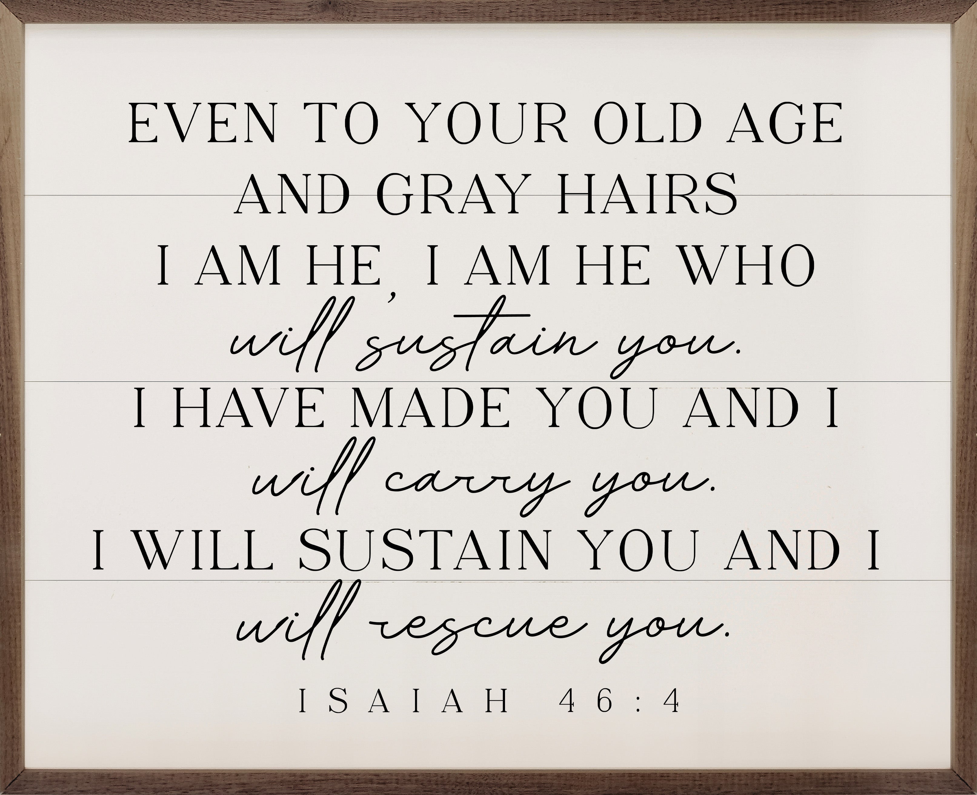 Even To Your Old Age Isaiah 46 4 White 20x16 / White