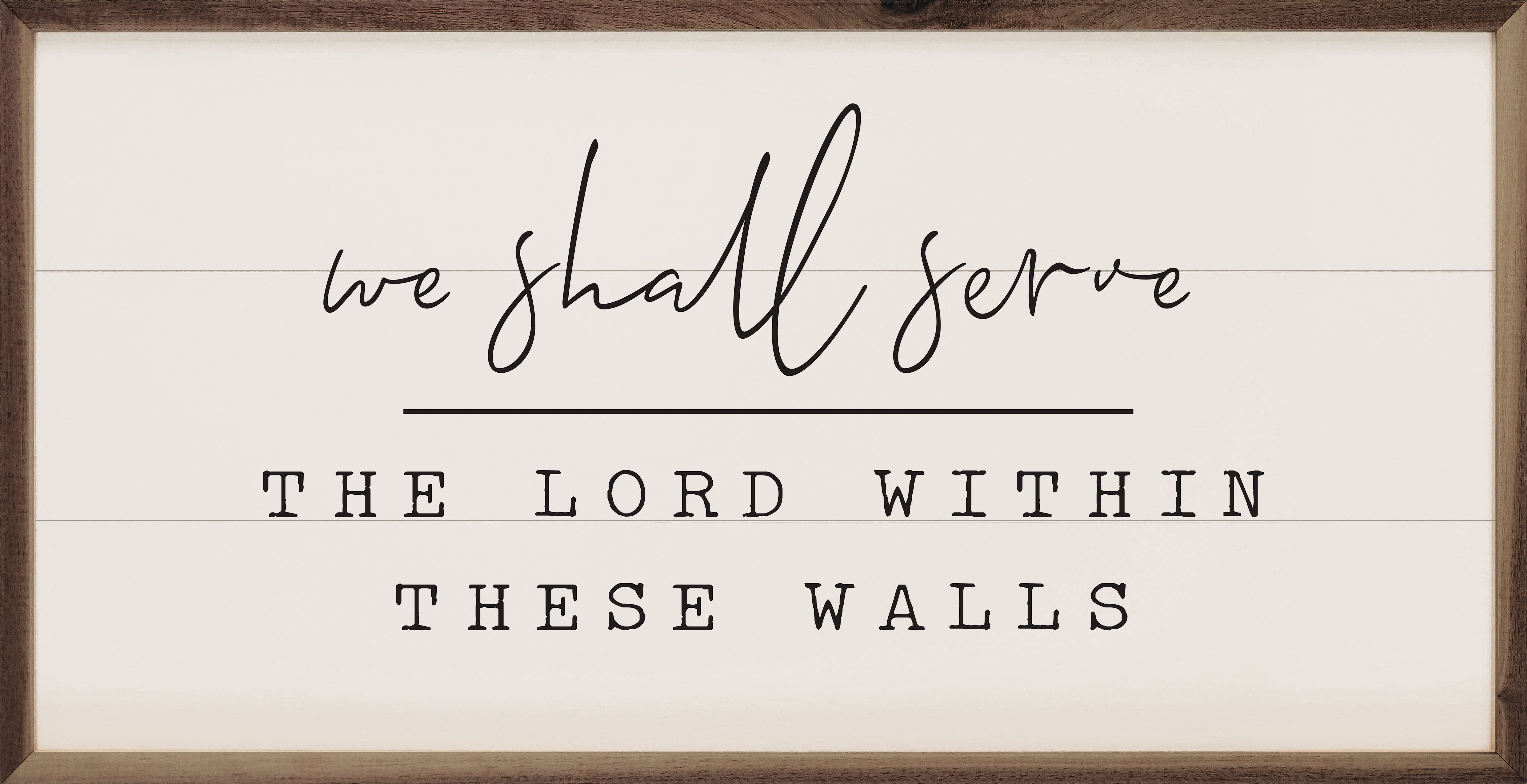 We Shall Serve White 24x12 / White