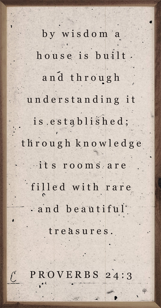 By Wisdom A House Is Built Proverbs 24 3 Whitewash 24x12 / Whitewash