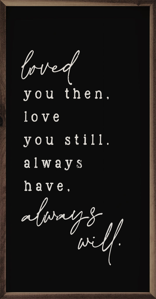 Loved You Then Black 12x24 / Black