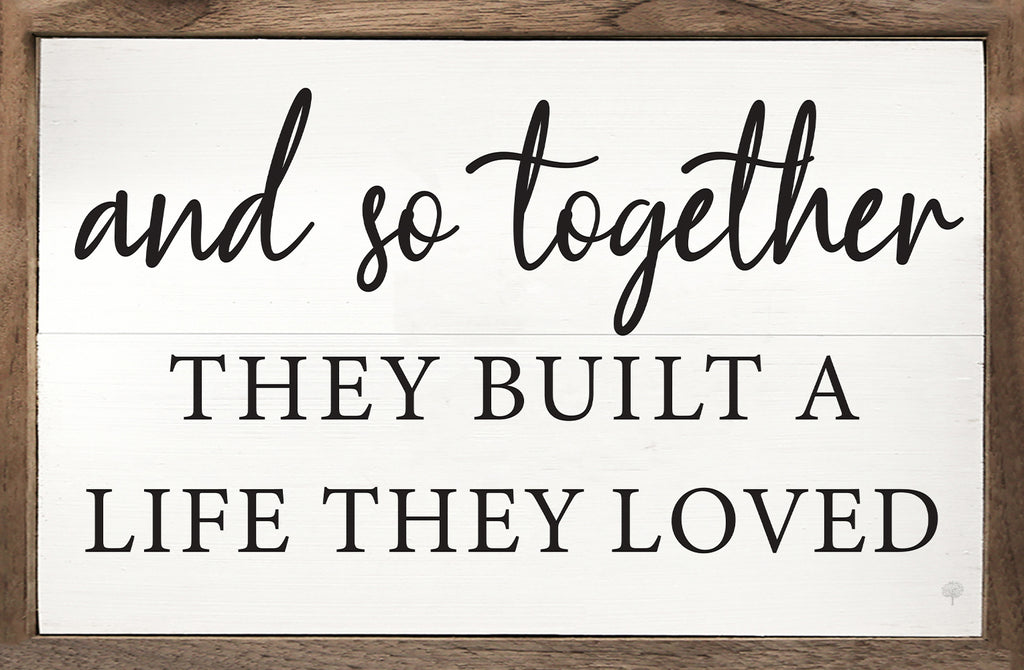 And So Together They Built A Life White 16x10 / White