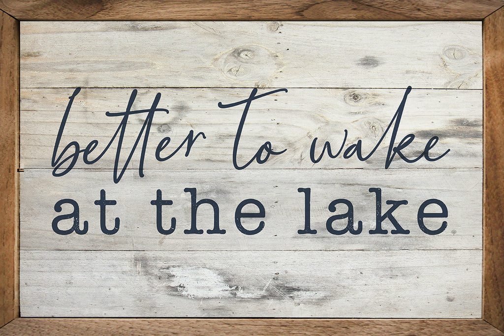 Better To Wake At The Lake Whitewash 16x10 / Whitewash