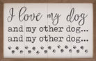 I Love My Dog And My Other Dog Paws White 16x10 / White