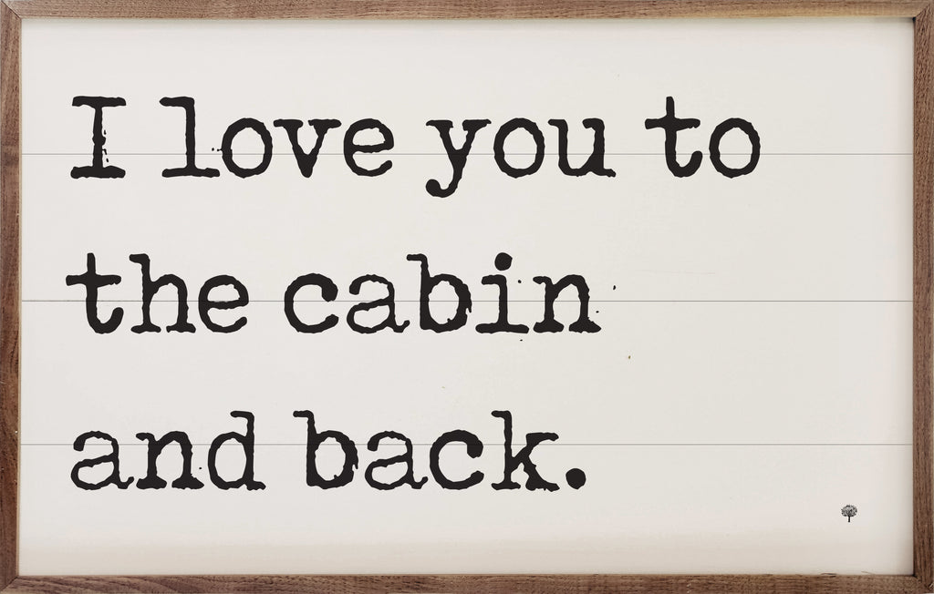 I Love You To The Cabin White 16x10 / White