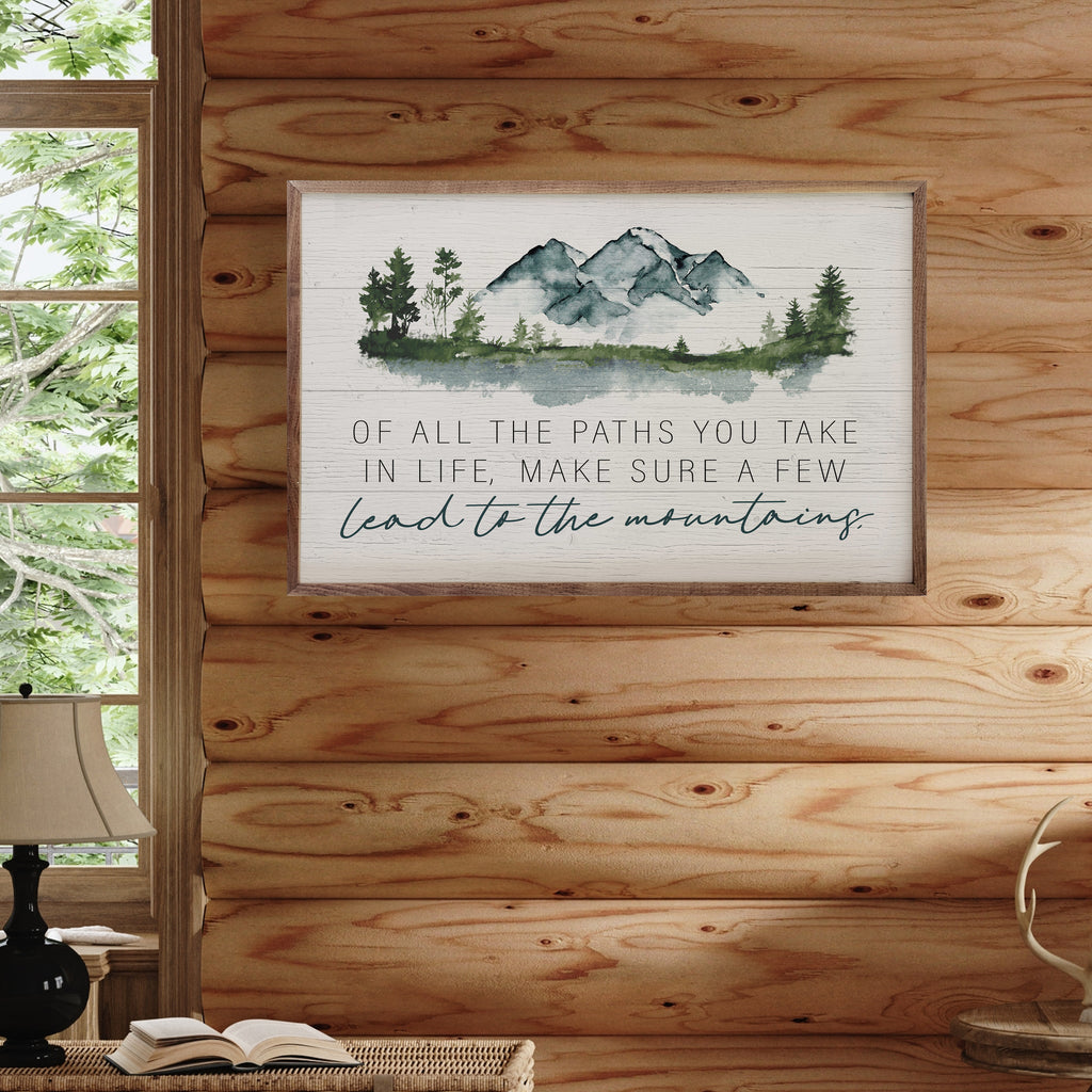 Of All The Paths You Take Lead To The Mountains White 16x10 / White