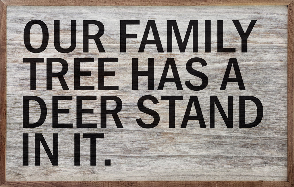 Our Family Tree Has A Deer Stand Whitewash 16x10 / Whitewash