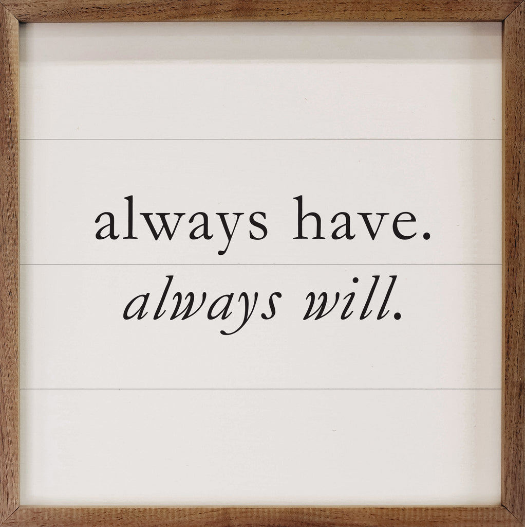 Always Have Always Will White 16x16 / White