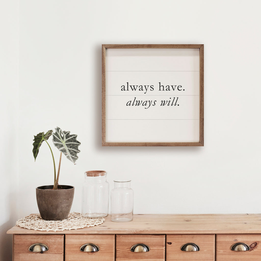 Always Have Always Will White 16x16 / White