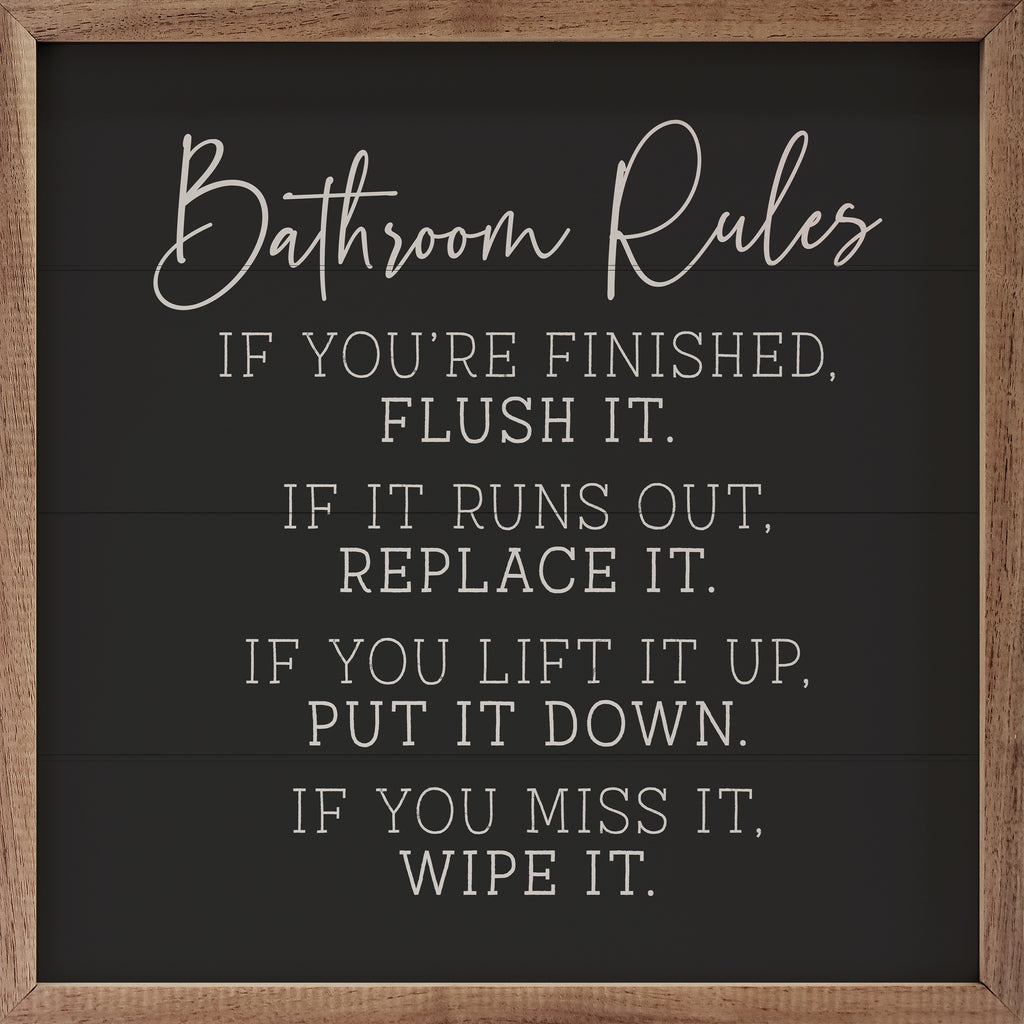 Bathroom Rules If You're Finished Black 16x16 / Black