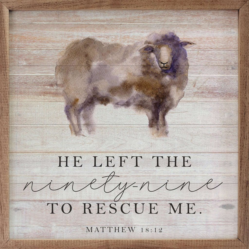 He Left The Ninety Nine To Rescue Me Matthew 18 12 Whitewash 16x16 / Whitewash