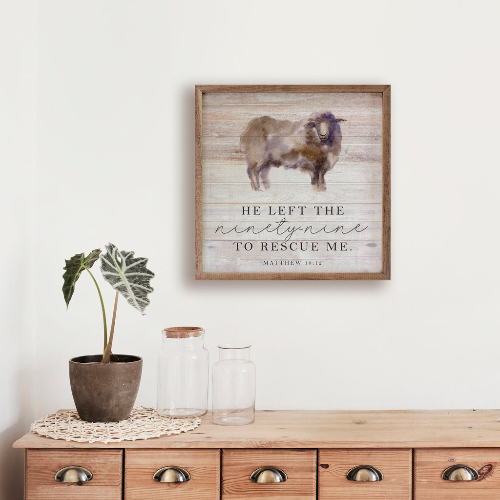 He Left The Ninety Nine To Rescue Me Matthew 18 12 Whitewash 16x16 / Whitewash