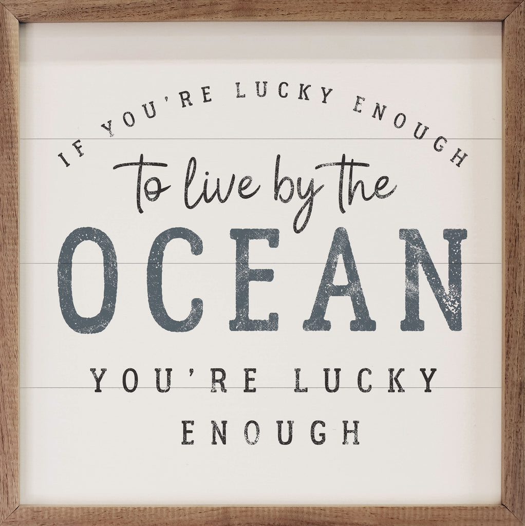 If You're Lucky Enough To Live By The Ocean White 16x16 / White
