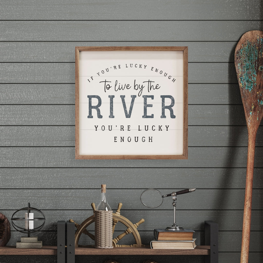 If You're Lucky Enough To Live By The River White 16x16 / White