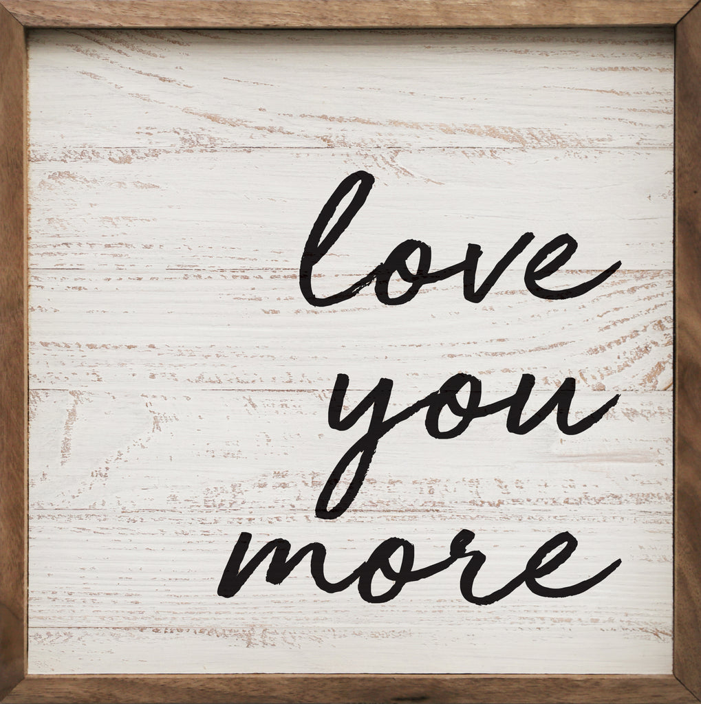 Love You More Whitewash 16x16 / Whitewash