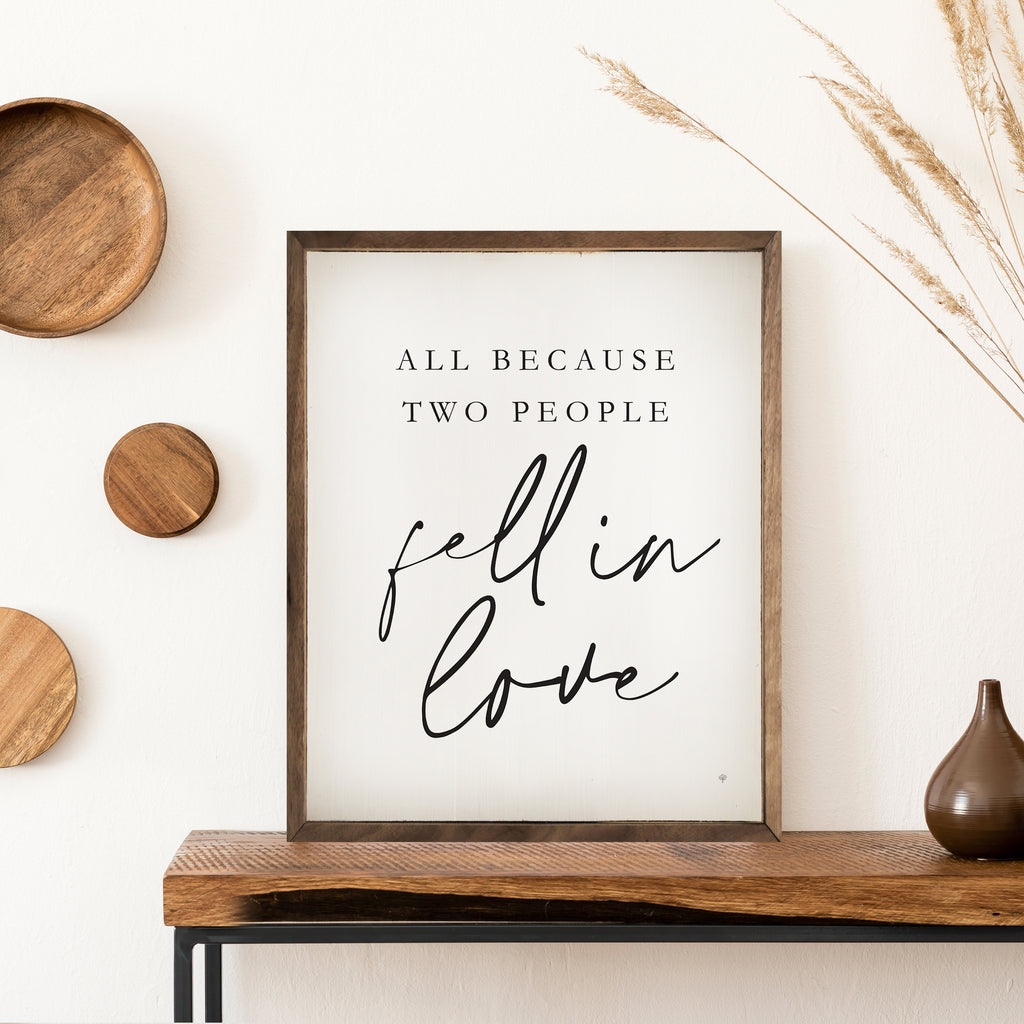 All Because Two People Fell In Love White 16x20 / White
