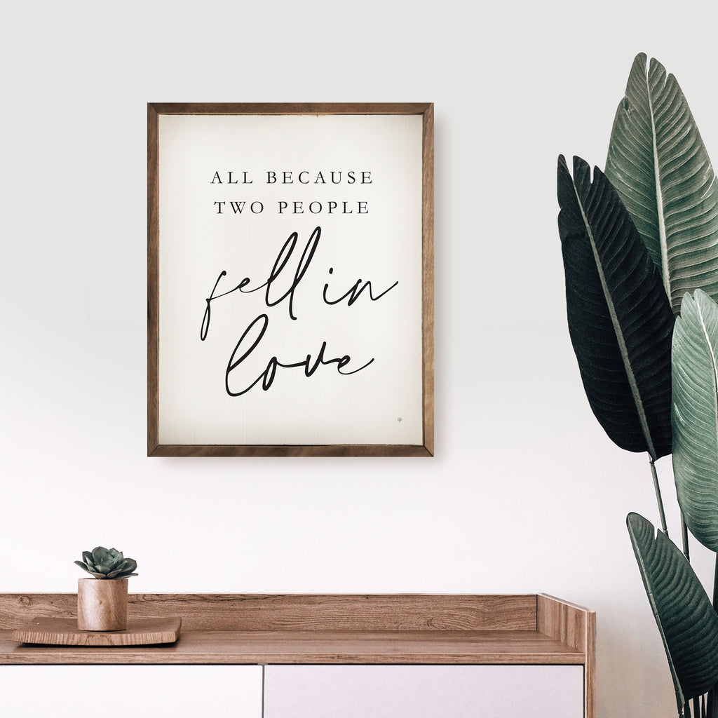 All Because Two People Fell In Love White 16x20 / White