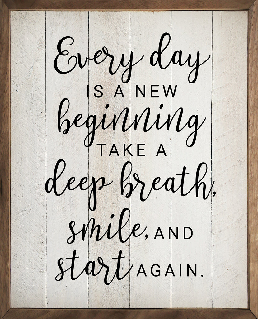 Every Day Is A New Beginning Whitewash 16x20 / Whitewash