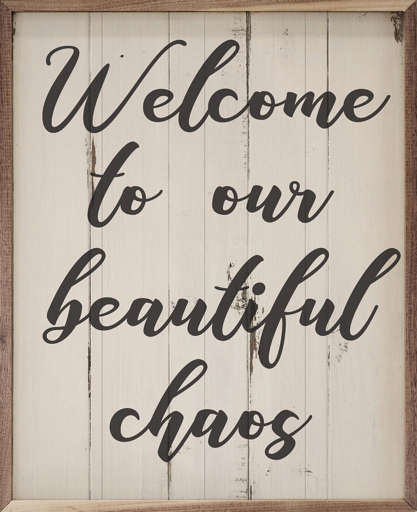 Welcome To Our Beautiful Chaos Whitewash 16x20 / Whitewash
