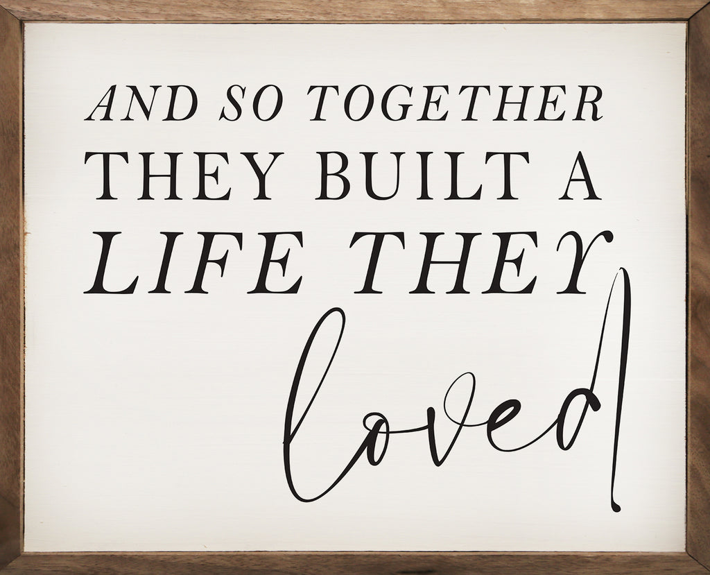 And So Together They Built A Life they Loved White 20x16 / White