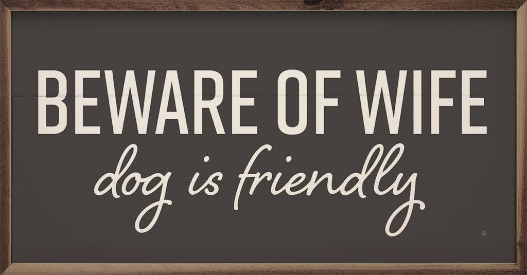 Beware Of Wife Dog Is Friendly Black 24x12 / Black