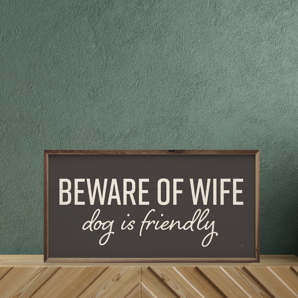Beware Of Wife Dog Is Friendly Black 24x12 / Black