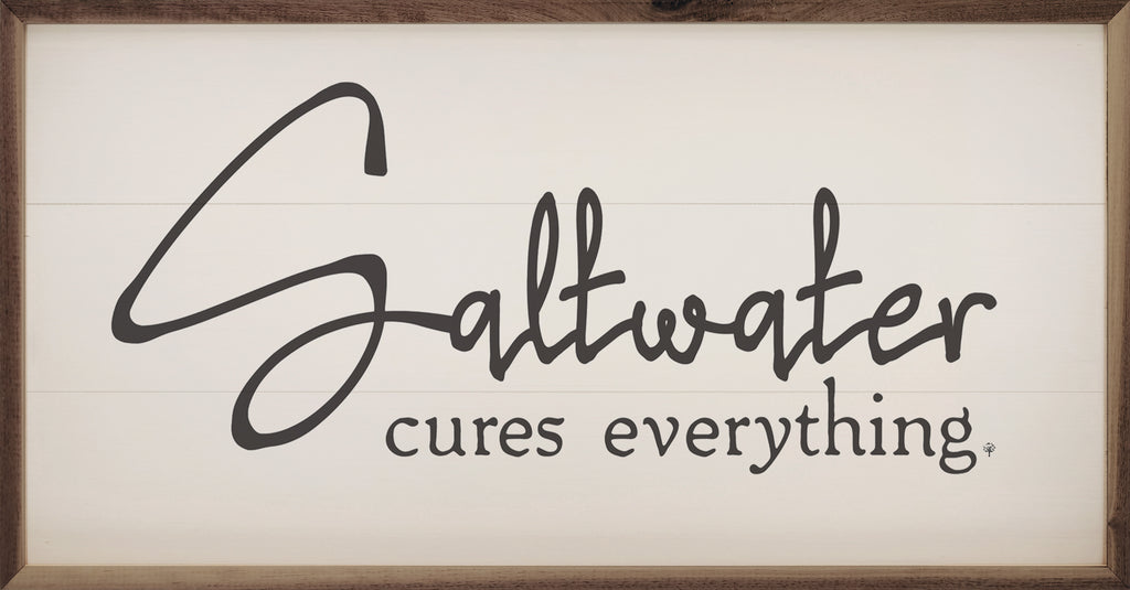 Saltwater Cures Everything White 24x12 / White