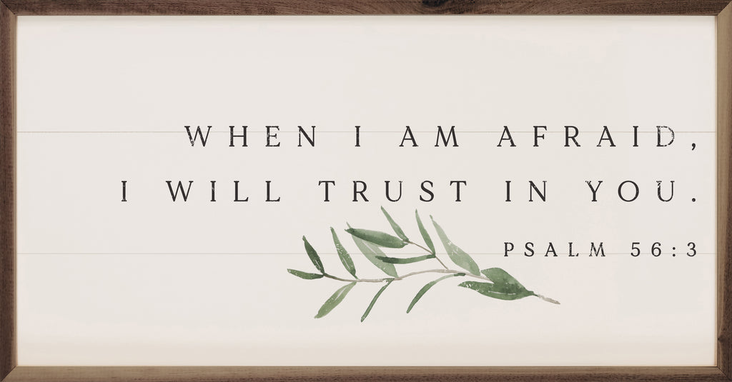 When I Am Afraid Psalm 56 3 Greenery White 24x12 / White