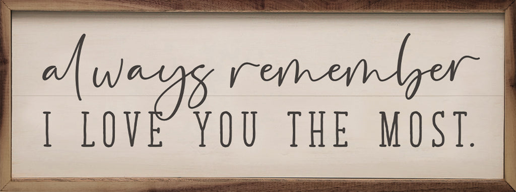Always Remember I love You Most White 24x8 / White