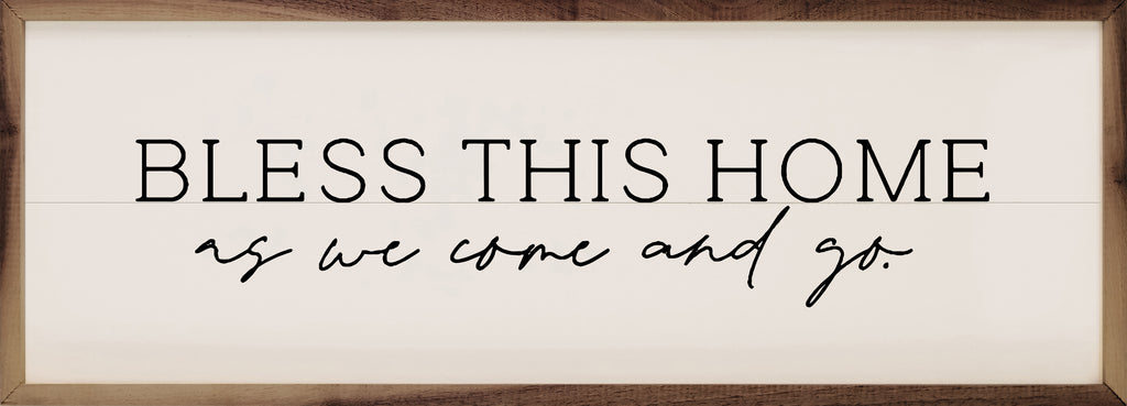 Bless This Home As We Come And Go White 24x8 / White