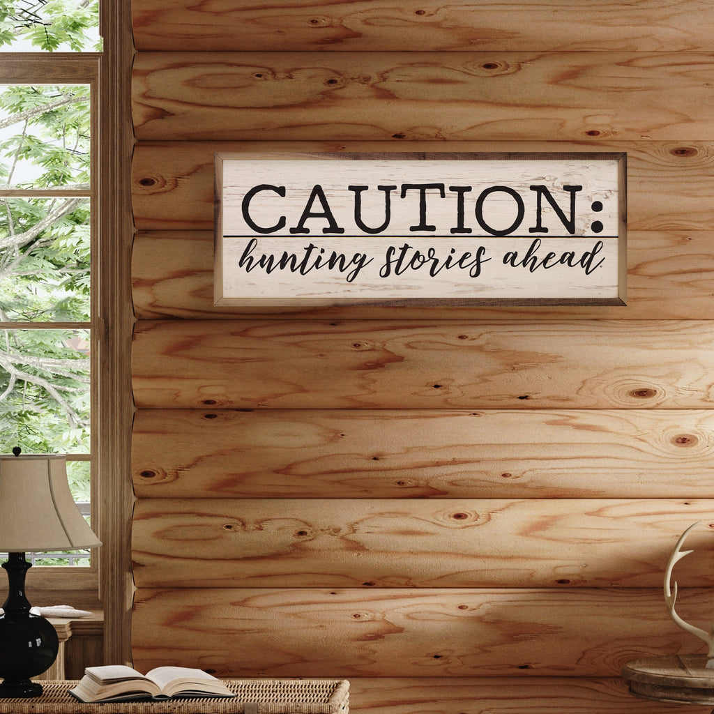 Caution Hunting Stories Ahead Whitewash 24x8 / Whitewash