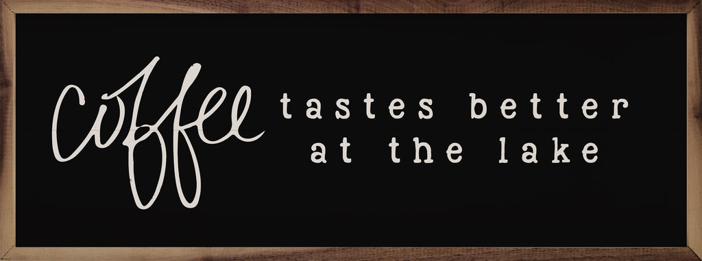 Coffee Tastes Better At The Lake Black 24x8 / Black