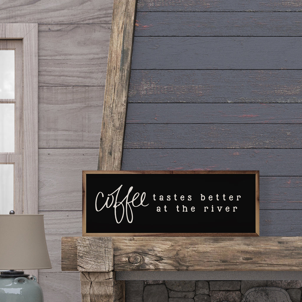Coffee Tastes Better At The River Black 24x8 / Black