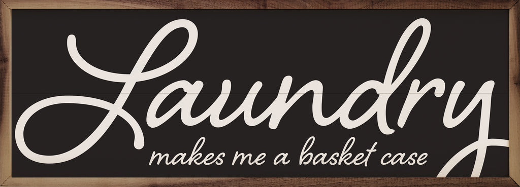 Laundry Makes Me A Basket Case Black 24x8 / Black