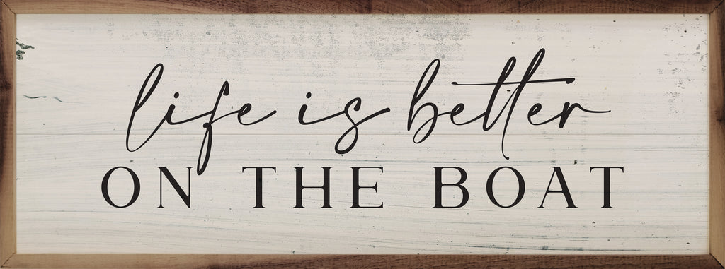 Life Is Better On The Boat Whitewash 24x8 / Whitewash