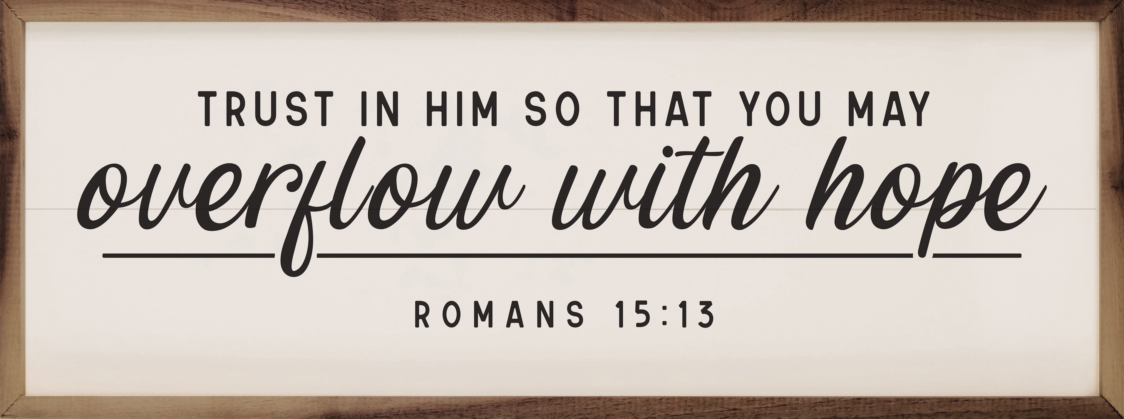 Overflow With Hope Romans 15 13 White 24x8 / White