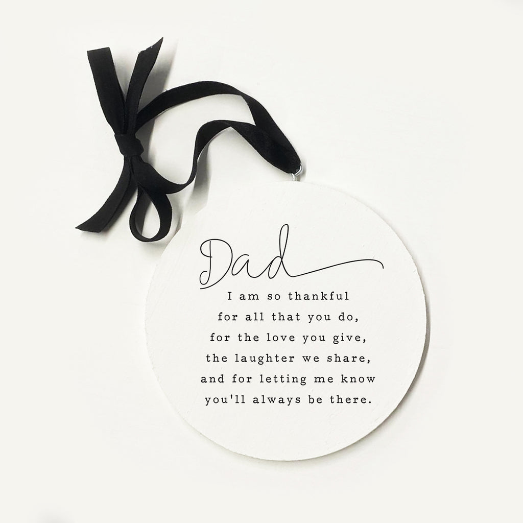 Dad You'll Always Ornament 5x5 / White