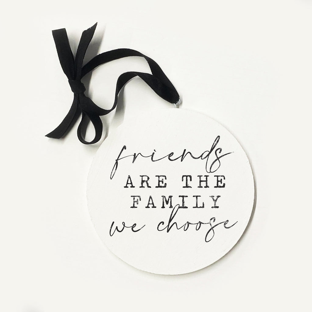 Friends Are The Family Ornament 5x5 / White