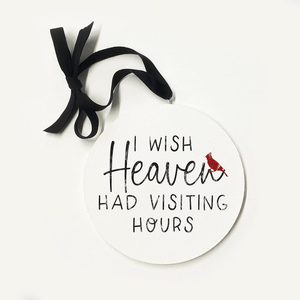 I Wish Heaven Had Visiting Hours Cardinal Ornament 5x5 / White
