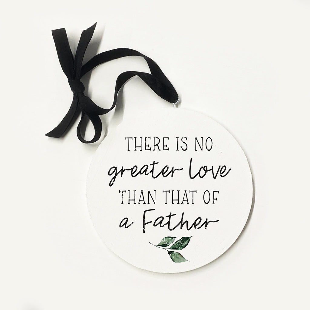 No Greater Love Than A Father Greenery Ornament 5x5 / White