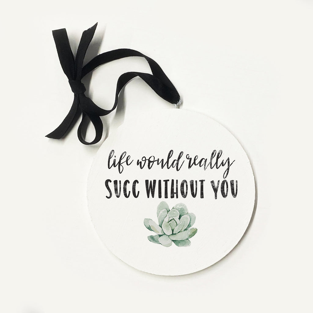 Succ Without You Ornament 5x5 / White